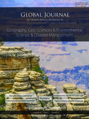 GJHSS-B Geography , Geo-Sciences Environmental Science & Disaster Management: Volume 18 Issue B5